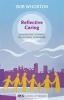 Reflective Caring: Wyobraźnia w słuchaniu doświadczeń duszpasterskich - Reflective Caring: Imaginative Listening To Pastoral Experience