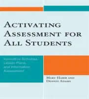 Ocenianie aktywizujące dla wszystkich uczniów: Innowacyjne ćwiczenia, plany lekcji i ocenianie informacyjne - Activating Assessment for All Students: Innovative Activities, Lesson Plans, and Informative Assessment