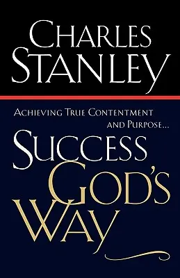 Sukces Bożą drogą: Osiągnięcie prawdziwego zadowolenia i celu - Success God's Way: Achieving True Contentment and Purpose