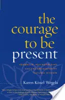 Odwaga bycia obecnym: Buddyzm, psychoterapia i przebudzenie naturalnej mądrości - The Courage to Be Present: Buddhism, Psychotherapy, and the Awakening of Natural Wisdom