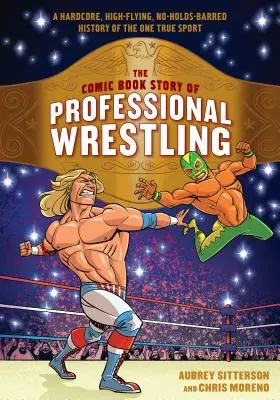 Komiksowa historia profesjonalnego wrestlingu: Hardkorowa historia jedynego prawdziwego sportu bez żadnych ograniczeń - The Comic Book Story of Professional Wrestling: A Hardcore, High-Flying, No-Holds-Barred History of the One True Sport