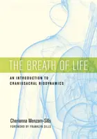 The Breath of Life: Wprowadzenie do biodynamiki czaszkowo-krzyżowej - The Breath of Life: An Introduction to Craniosacral Biodynamics