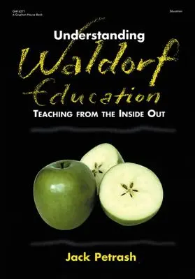 Zrozumieć edukację waldorfską: Nauczanie od wewnątrz - Understanding Waldorf Education: Teaching from the Inside Out