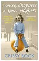 Scouse, Choppers & Space Hoppers: Liverpoolskie życie w szczęśliwych i trudnych czasach - Scouse, Choppers & Space Hoppers: A Liverpool Life of Happy Days and Hard Times