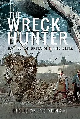 Łowca wraków: Bitwa o Anglię i Blitz - The Wreck Hunter: Battle of Britain & the Blitz