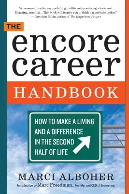 Podręcznik kariery Encore: Jak zarabiać na życie i robić różnicę w drugiej połowie życia - The Encore Career Handbook: How to Make a Living and a Difference in the Second Half of Life