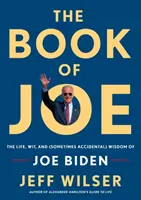 The Book of Joe: Życie, dowcip i (czasem przypadkowa) mądrość Joe Bidena - The Book of Joe: The Life, Wit, and (Sometimes Accidental) Wisdom of Joe Biden