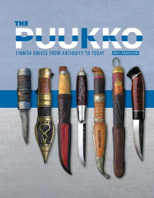 Puukko: fińskie noże od starożytności do dziś - The Puukko: Finnish Knives from Antiquity to Today