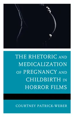 Retoryka i medykalizacja ciąży i porodu w horrorach - The Rhetoric and Medicalization of Pregnancy and Childbirth in Horror Films