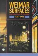 Weimar Surfaces: Miejska kultura wizualna w Niemczech lat 20-tych XX wieku - Weimar Surfaces: Urban Visual Culture in 1920s Germany