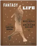 Tabitha Soren: Fantasy Life: Baseball i amerykański sen - Tabitha Soren: Fantasy Life: Baseball and the American Dream