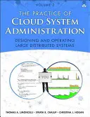 Praktyka administrowania systemami w chmurze: Praktyki Devops i Sre dla usług internetowych, tom 2 - The Practice of Cloud System Administration: Devops and Sre Practices for Web Services, Volume 2