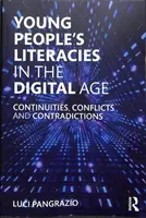 Umiejętności czytania i pisania młodych ludzi w erze cyfrowej: Ciągłość, konflikty i sprzeczności - Young People's Literacies in the Digital Age: Continuities, Conflicts and Contradictions