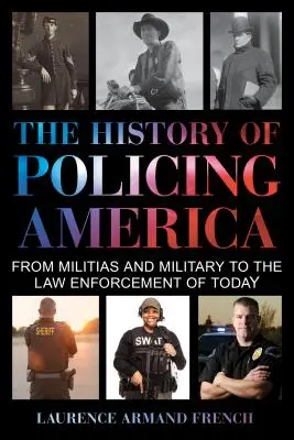 Historia policji w Ameryce: Od milicji i wojska po dzisiejsze organy ścigania - The History of Policing America: From Militias and Military to the Law Enforcement of Today