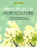 Zasady ogrodnictwa: Poziom 2 - Principles of Horticulture: Level 2