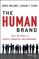 Ludzka marka: Jak odnosimy się do ludzi, produktów i firm? - The Human Brand: How We Relate to People, Products, and Companies