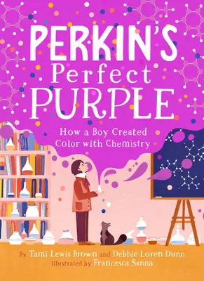 Perkin's Perfect Purple: Jak chłopiec stworzył kolor za pomocą chemii - Perkin's Perfect Purple: How a Boy Created Color with Chemistry