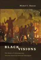 Czarne wizje: Korzenie współczesnych afroamerykańskich ideologii politycznych - Black Visions: The Roots of Contemporary African-American Political Ideologies