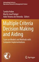 Wielokryterialne podejmowanie i wspomaganie decyzji: Przypadki modeli i metod z implementacjami komputerowymi - Multiple Criteria Decision Making and Aiding: Cases on Models and Methods with Computer Implementations