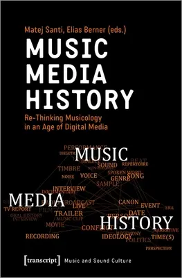 Muzyka - Media - Historia: Ponowne przemyślenie muzykologii w erze mediów cyfrowych - Music - Media - History: Re-Thinking Musicology in an Age of Digital Media