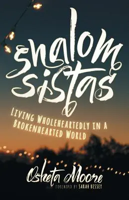 Shalom Sistas: Żyjąc całym sercem w zepsutym świecie - Shalom Sistas: Living Wholeheartedly in a Brokenhearted World