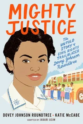 Mighty Justice (Young Readers' Edition): Nieopowiedziana historia pionierki praw obywatelskich Dovey Johnson Roundtree - Mighty Justice (Young Readers' Edition): The Untold Story of Civil Rights Trailblazer Dovey Johnson Roundtree