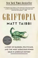 Griftopia: Historia bankierów, polityków i najbardziej zuchwałego przejęcia władzy w historii Ameryki - Griftopia: A Story of Bankers, Politicians, and the Most Audacious Power Grab in American History