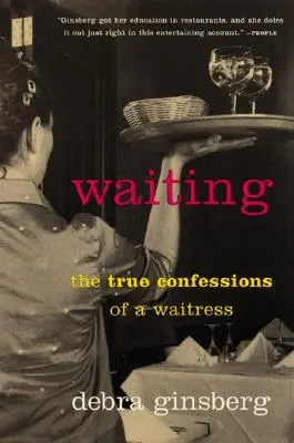 Czekając: Prawdziwe wyznania kelnerki - Waiting: The True Confessions of a Waitress