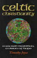 Chrześcijaństwo celtyckie: Święta tradycja, wizja nadziei - Celtic Christianity: A Sacred Tradition, a Vision of Hope