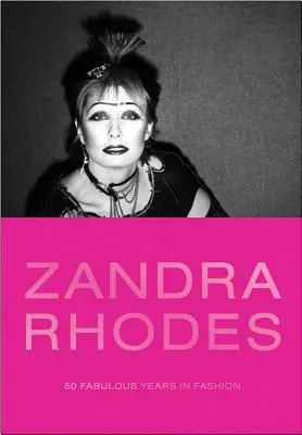 Zandra Rhodes: 50 wspaniałych lat w modzie - Zandra Rhodes: 50 Fabulous Years in Fashion