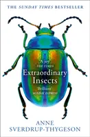 Niezwykłe owady - dziwne. Cudowne. Niezastąpione. Te, które rządzą naszym światem. - Extraordinary Insects - Weird. Wonderful. Indispensable. the Ones Who Run Our World.