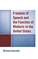 Wolność słowa i funkcja retoryki w Stanach Zjednoczonych - Freedom of Speech and the Function of Rhetoric in the United States