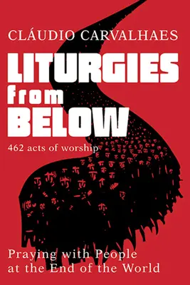 Liturgie od dołu: Modlitwa z ludźmi na krańcu świata - Liturgies from Below: Praying with People at the End of the World