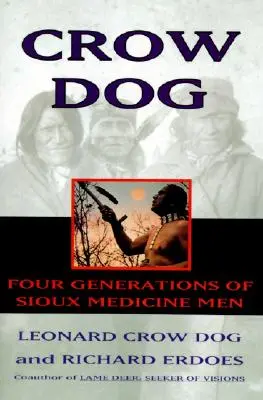 Crow Dog: Cztery pokolenia medyków Siuksów - Crow Dog: Four Generations of Sioux Medicine Men