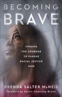 Becoming Brave: Odnalezienie odwagi w dążeniu do sprawiedliwości rasowej teraz - Becoming Brave: Finding the Courage to Pursue Racial Justice Now