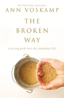 The Broken Way: Odważna ścieżka do obfitego życia - The Broken Way: A Daring Path Into the Abundant Life