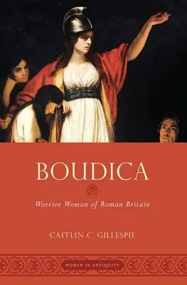 Boudica: Wojownicza kobieta rzymskiej Brytanii - Boudica: Warrior Woman of Roman Britain
