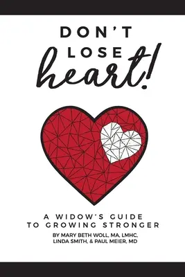 Nie trać ducha! Wdowi poradnik, jak stać się silniejszym - Don't Lose Heart!: A Widow's Guide to Growing Stronger