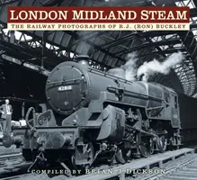 London Midland Steam: Fotografie kolejowe R.J. (Rona) Buckleya - London Midland Steam: The Railway Photographs of R.J. (Ron) Buckley