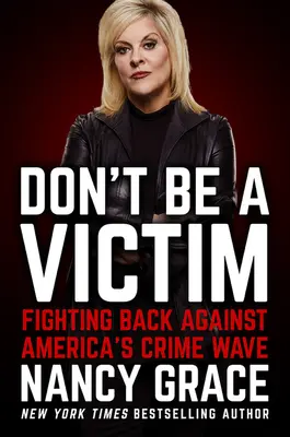 Nie bądź ofiarą: Walka z amerykańską falą przestępczości - Don't Be a Victim: Fighting Back Against America's Crime Wave