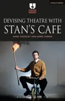 Tworzenie teatru z Stan's Cafe - Devising Theatre with Stan's Cafe