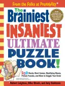 The Brainiest Insaniest Ultimate Puzzle Book!: 250 zwariowanych gier słownych, tajemniczych labiryntów, łamigłówek obrazkowych i nie tylko, by zadziwić swój mózg - The Brainiest Insaniest Ultimate Puzzle Book!: 250 Wacky Word Games, Mystifying Mazes, Picture Puzzles, and More to Boggle Your Brain