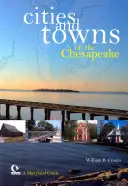 Miasta i miasteczka Chesapeake: przewodnik po Maryland - Cities and Towns of the Chesapeake: A Maryland Guide