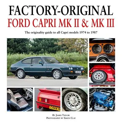 Fabrycznie oryginalny Ford Capri Mk II i Mk III: Przewodnik po oryginalności wszystkich modeli Capri z lat 1974-1987 - Factory-Original Ford Capri Mk II & Mk III: The Originality Guide to All Capri Models 1974 to 1987