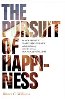 W pogoni za szczęściem: Czarne kobiety, diasporyczne marzenia i polityka emocjonalnego transnacjonalizmu - The Pursuit of Happiness: Black Women, Diasporic Dreams, and the Politics of Emotional Transnationalism