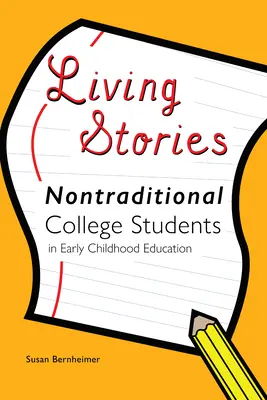 Żywe historie: Nietradycyjni studenci w edukacji wczesnoszkolnej - Living Stories: Nontraditional College Students in Early Childhood Education