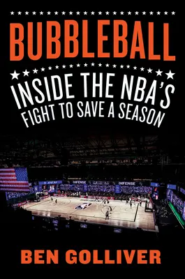 Bubbleball: Wewnątrz walki NBA o uratowanie sezonu - Bubbleball: Inside the Nba's Fight to Save a Season