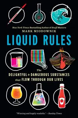 Płynne zasady: Rozkoszne i niebezpieczne substancje, które przepływają przez nasze życie - Liquid Rules: The Delightful and Dangerous Substances That Flow Through Our Lives