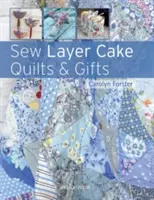 Szycie kołder i prezentów z ciasta warstwowego - Sew Layer Cake Quilts and Gifts