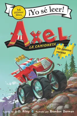 Axel La Camioneta: Un Camino Rocoso: Axel the Truck: Rocky Road (wydanie hiszpańskie) - Axel La Camioneta: Un Camino Rocoso: Axel the Truck: Rocky Road (Spanish Edition)